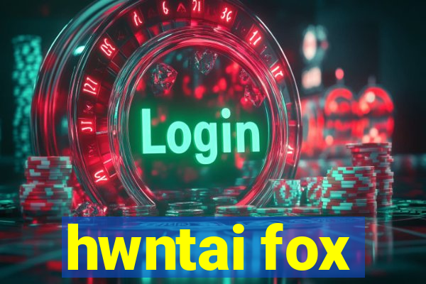 hwntai fox